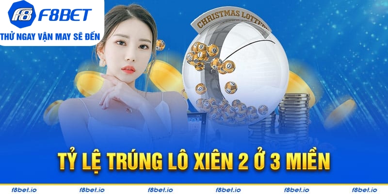 Tỷ lệ trúng lô xiên 2 ở 3 miền