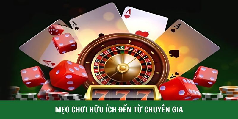 Mẹo chơi hữu ích đến từ chuyên gia